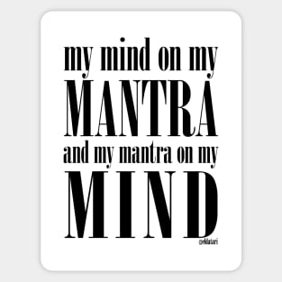 Got My Mind on my Mantra, and my Mantra on my Mind Sticker